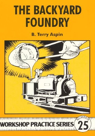The Backyard Foundry (Workshop Practice Series, No. 25)