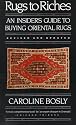Rugs to Riches: Guide to Buying Oriental Rugs, Revised & Updated Edition