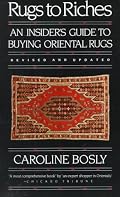 Rugs to Riches: Guide to Buying Oriental Rugs, Revised & Updated Edition