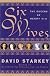 Six Wives: The Queens of Henry VIII
