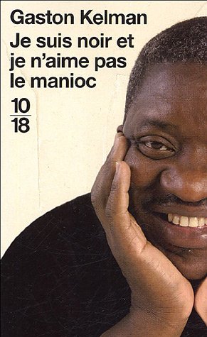 Je suis noir et je n'aime pas le manioc Je suis noir et je n'aime pas le manioc
