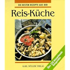 Die besten Rezepte aus der Reis - K�che. �ber 220 internationale Reisgerichte