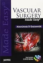 Vascular Surgery Made Easy [With 3 Dvdroms] (Made Easy (Jaypee Publishing))
