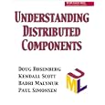  Understanding Distributed Components  by Doug Rosenberg, Kendall Scott, Badri Malynur, and Paul Simonsen