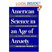 American Science in an Age of Anxiety: Scientists, Anticommunism, and the Cold War