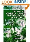Two Trips to Gorilla Land and the Cataracts of the Congo: Volume 1