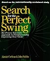 Search for the Perfect Swing: The Proven Scientific Approach to Fundamentally Improving Your Game