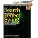 Search for the Perfect Swing: The Proven Scientific Approach to Fundamentally Improving Your Game