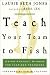 Teach Your Team to Fish: Using Ancient Wisdom for Inspired Teamwork