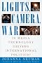 Lights, Camera, War: Is Media Technology Driving International Politics? Lights, Camera, War: Is Media Technology Driving International Politics?
