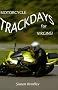 Motorcycle Trackdays for Virgins: A UK Guide