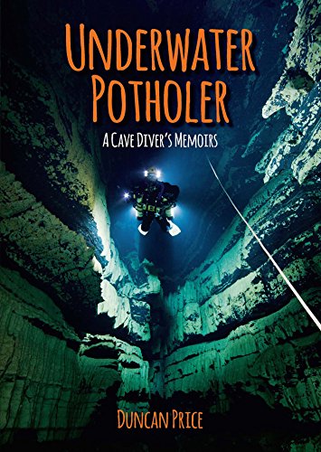 Underwater Potholer: A Cave Diver's Memories (Whittles Dive), by Duncan Price