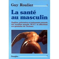 La sant� au masculin : Hygi�ne, pr�vention et traitements naturels des troubles sexuels