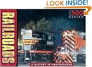 Railroads: A History in Photographs (The 500)