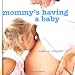 Mommy's Having A Baby