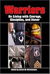 Warriors: On Living with Courage, Discipline, and Honor