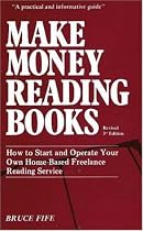 Make Money Reading Books: How to Start and Operate Your Own Home-Based Freelance Reading Service