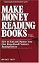 Make Money Reading Books: How to Start and Operate Your Own Home-Based Freelance Reading Service