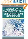 Video Data Management and Information Retrieval