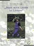 Denn mein Leben ist lernen