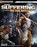 Suffering ?, The: Ties That Bind(tm) Official Strategy Guide (Official Strategy Guides (Bradygames))