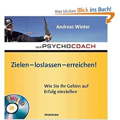 Der Psychocoach 7: Zielen - loslassen - erreichen!: Wie Sie Ihr Gehirn auf Erfolg einstellen / Mit Starthilfe-CD