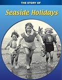 The story of seaside holidays