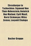 Ehrenburger in Tschechien: Sigmund Von Thun-Hohenstein, Heinrich Von Mattoni, Cyril Musil, Horst Eickmeyer, Milo Zeman, Leopold Chalupa - 