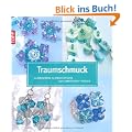 Traumschmuck - Glamour�se Schmuckst�cke aus Swarowski-Perlen: Inkl. detailierten F�delskizzen und Schritt-f�r-Schritt-Anleitung