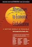 Alternatives To Economic Globalization: (A Better World Is Possible)  A Report of the International Forum on Globalization (1576753034) by Cavanagh, John
