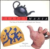 Teapotmania : the story of the British craft teapot and teacosy