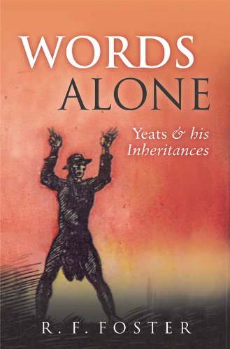 Words Alone: Yeats and his Inheritances