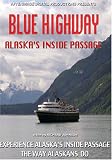 Blue Highway - Alaskas Inside Passage