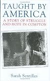 Taught by America: A Story of Struggle and Hope in Compton