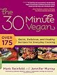 The 30-Minute Vegan: Over 175 Quick, Delicious, and Healthy Recipes for Everyday Cooking