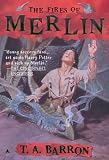 The Fires of Merlin (DIGEST) (Barron, T. a. Lost Years of Merlin, Bk. 3.)
