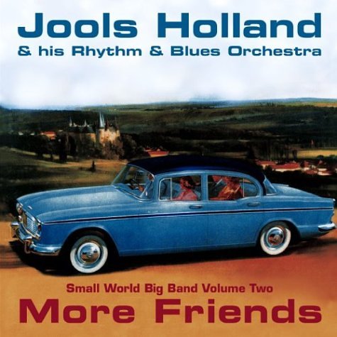 Jools Holland & His Rhythm & Blues Orchestra - More Friends: Small World Big Band 2 - Zortam Music