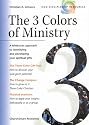 The 3 Colors of Ministry : A Trinitarian Approach to Identifying and Developing Your Spiritual Gifts