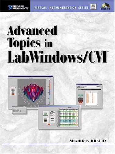 Advanced Topics in LabWindows/CVI (National Instruments Virtual Instrumentation Series)