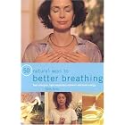 50 Natural Ways to Better Breathing by Raje Airey