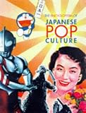 The Encyclopedia of Japanese Pop Culture