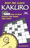 Beat the Clock Kakuro: 214 Easy to Hard Puzzles with Target Time Limits (Kakuro) Jim Bumgardner