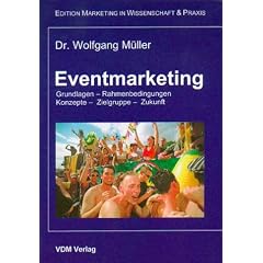 Eventmarketing. Grundlagen, Rahmenbedingungen, Konzepte, Zielgruppe, Zukunft