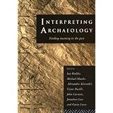 Interpreting Archaeology: Finding Meaning in the Past