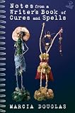 Notes from a Writer's Book of Cures and Spells