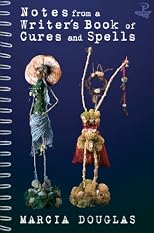Notes from a Writer's Book of Cures and Spells