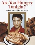 Are You Hungry Tonight?: Elvis Favorite Recipes