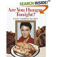 Are You Hungry Tonight?: Elvis' Favorite Recipes