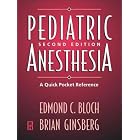 Pediatric Anesthesia: A Quick Pocket Reference (A Quick Pocket Reference) by  Edmond C. Bloch, Brian Ginsberg, and Merel H. Harmel