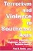 Terrorism And Violence In Southeast Asia: Transnational Challenges To States